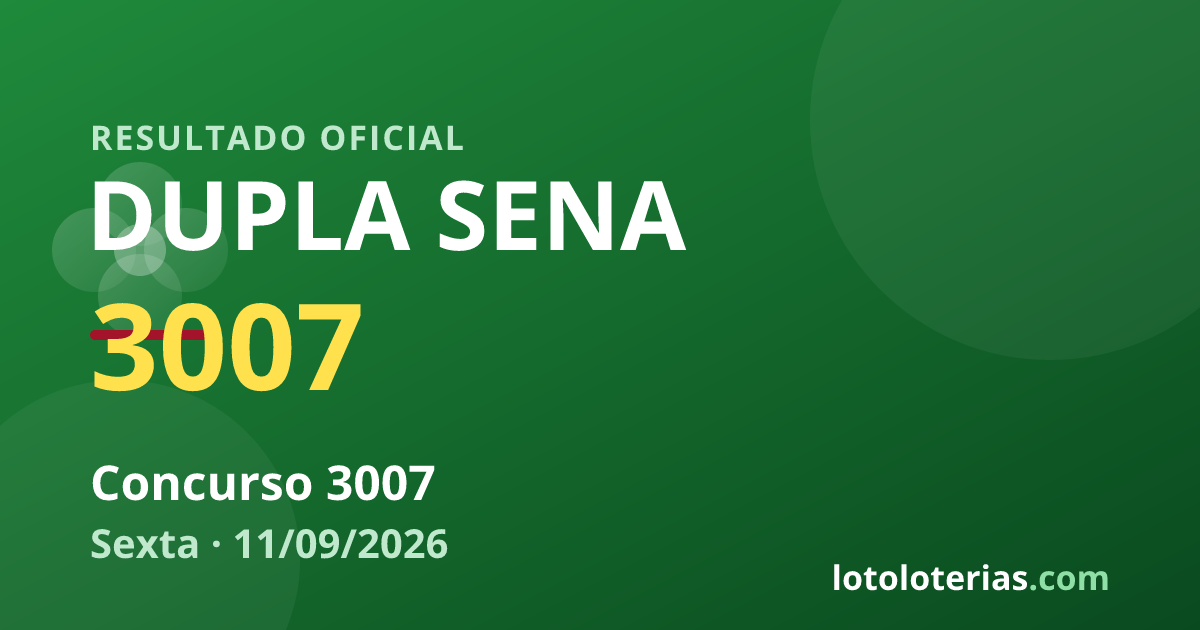 Resultado da Dupla Sena concurso 3007 de 11/09/2026 — números sorteados