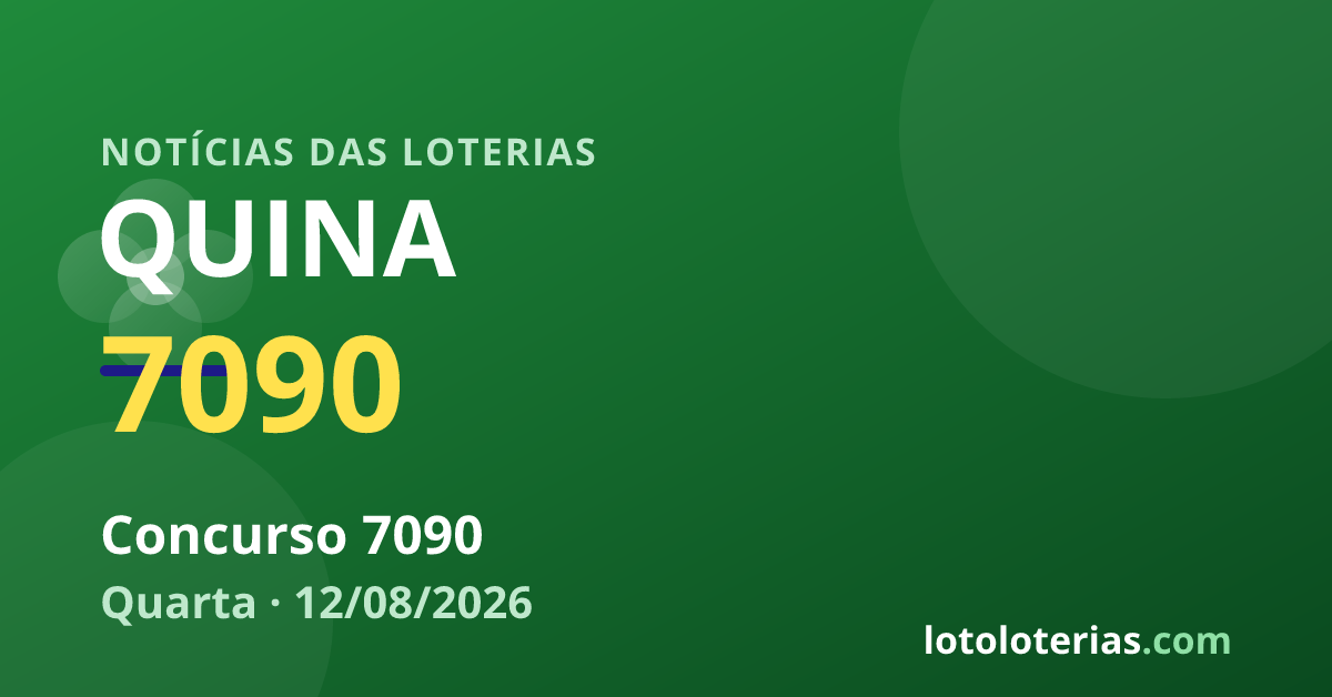 Quina — Quina 7090: prêmio de R$ 3,8 milhões no dia 12/08/2026