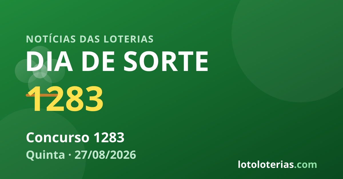 Dia de Sorte — Dia de Sorte 1283: prêmio acumulado e próximo valor é R$ 1,8 mi