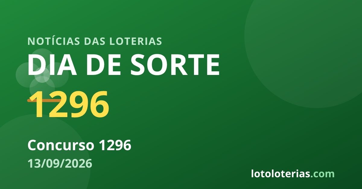 Dia de Sorte — Dia de Sorte 1296: prêmio acumula e vai a R$ 1,4 milhão