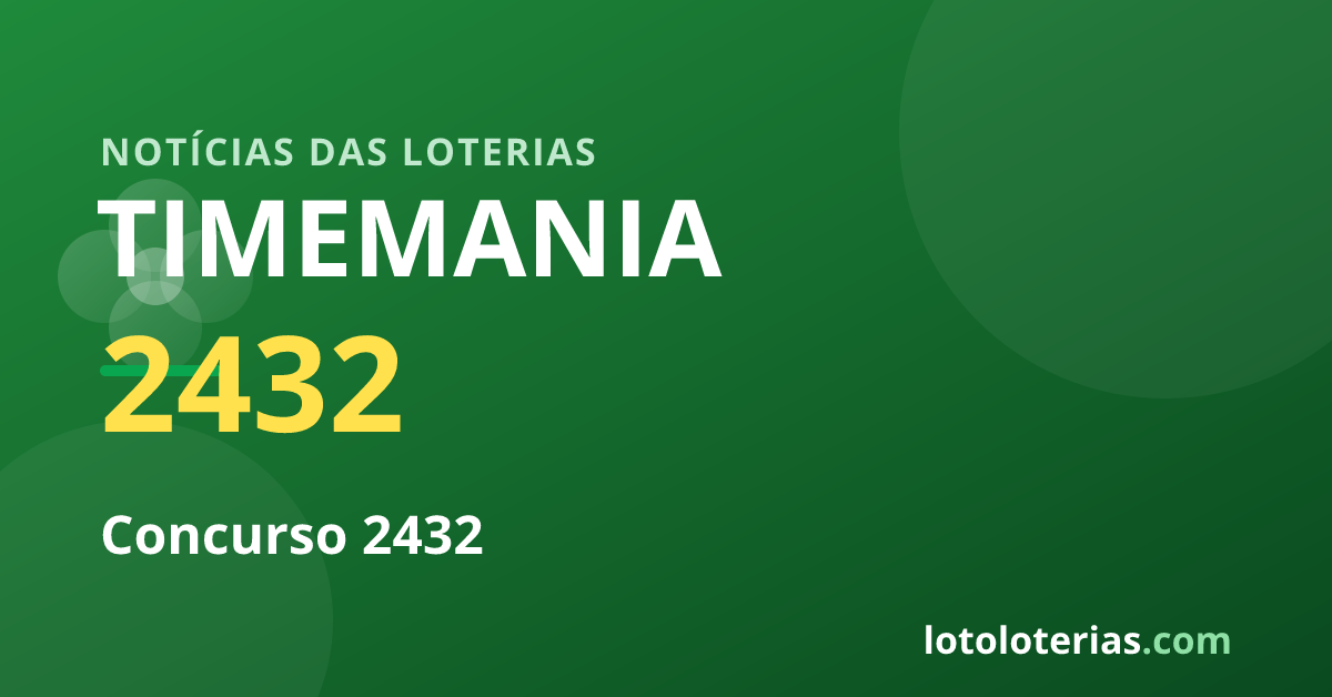 Timemania — Timemania 2432: prêmio de R$ 9,3 milhões no próximo sorteio