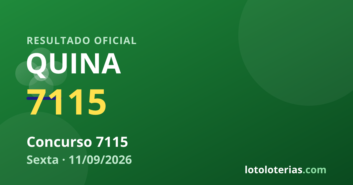 Resultado da Quina concurso 7115 de 11/09/2026 — números sorteados