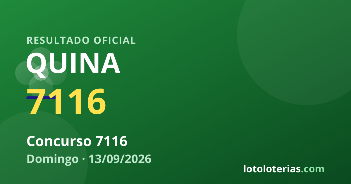 Resultado da Quina concurso 7116 de 13/09/2026 — números sorteados