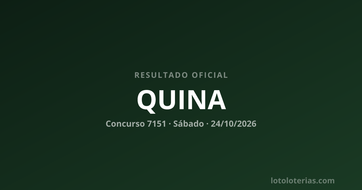 Resultado da Quina concurso 7151 de 24/10/2026 — números sorteados