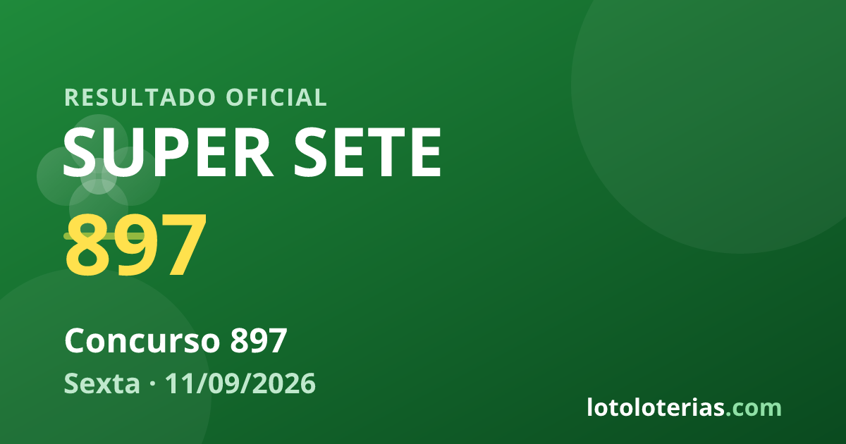 Resultado da Super Sete concurso 897 de 11/09/2026 — números sorteados