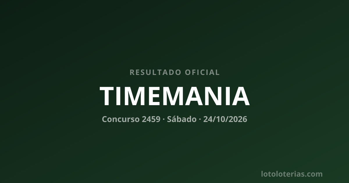 Resultado da Timemania concurso 2459 de 24/10/2026 — números sorteados